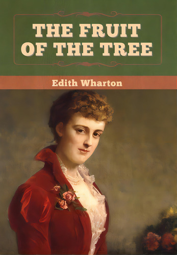 The Fruit Of The Tree, De Wharton, Edith. Editorial Bibliotech Pr, Tapa Dura En Inglés