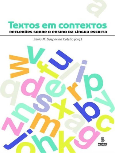 Textos Em Contextos: Reflexões Sobre O Ensino Da Língua Escrita , De Colello, Silvia M. Gasparian. Editora Summus Editorial, Capa Mole, Edição 2ª Edição - 2011 Em Português