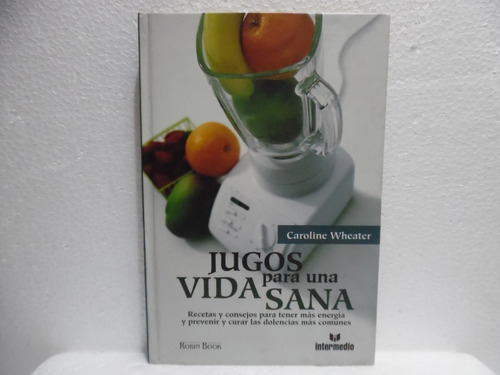 Jugos Para Una Vida Sana / Caroline Wheater / Intermedio 