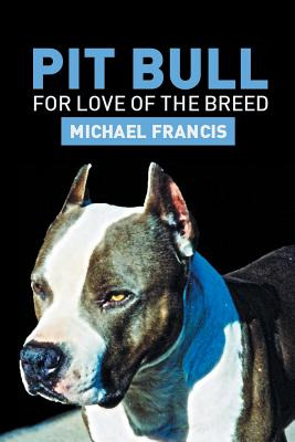 Libro Pit Bull: For Love Of The Breed - Francis, Michael