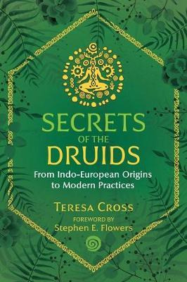 Secrets Of The Druids : From Indo-european Origins To Mod...