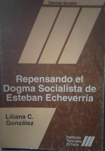 Repensando El Dogma Socialista De Esteban Echeverría 
