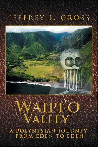 Waipi'o Valley, De Jeffrey L Gross. Editorial Xlibris, Tapa Blanda En Inglés