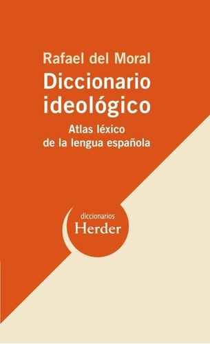 Diccionario Ideológico., De Rafael  Del Moral. Editorial Herder, Tapa Blanda En Español, 2009