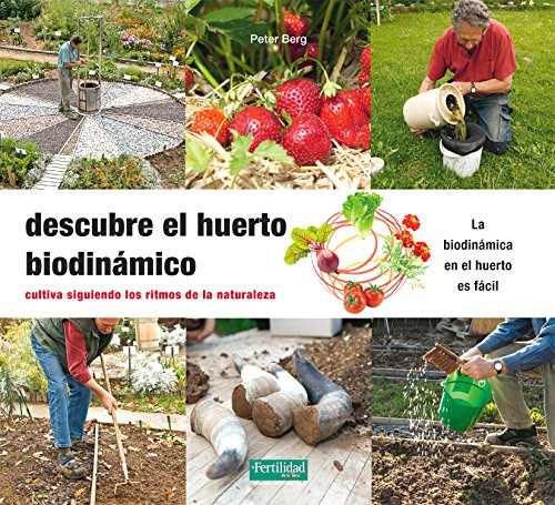 Descubre El Huerto Biodinámico : Cultiva Siguiendo Los Ritmo