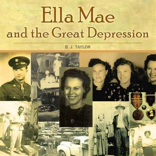 Ella Mae And The Great Depression, De B J Taylor. Editorial Trafford Publishing, Tapa Blanda En Inglés