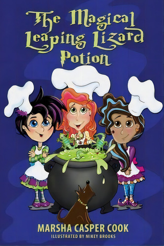 The Magical Leaping Lizard Potion, De Marsha Casper Cook. Editorial Fideli Publishing Inc, Tapa Blanda En Inglés