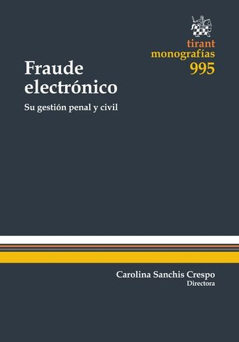 Fraude Electrónico Su Gestión Penal Y Civil - Sanchis Crespo