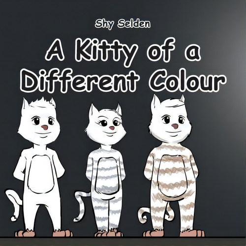 A Kitty Of A Different Colour, De Shy Selden. Editorial Xlibris, Tapa Blanda En Inglés