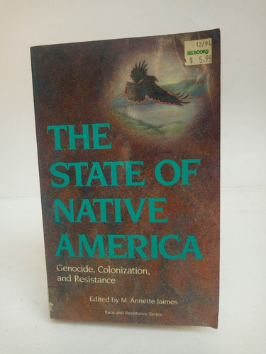 The State Of Native America. Genocide, Colonization And Resi