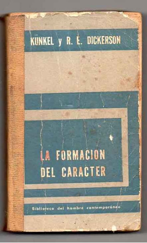 La Formación Del Carácter - F Kunkel Y R E Dickerson Antiguo