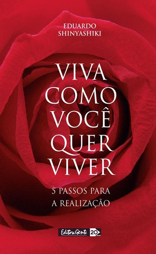 Viva como você quer viver: 5 passos para a realização, de Shinyashiki, Eduardo. Editora Gente Livraria e Editora Ltda., capa mole em português, 2004