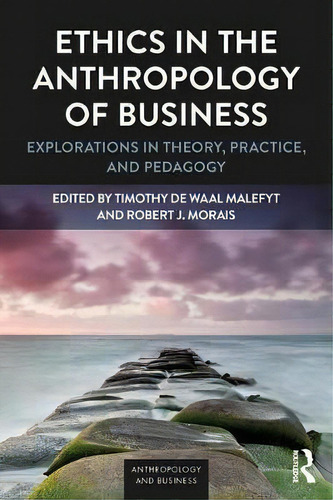 Ethics In The Anthropology Of Business, De Timothy De Waal Malefyt. Editorial Left Coast Press Inc, Tapa Blanda En Inglés