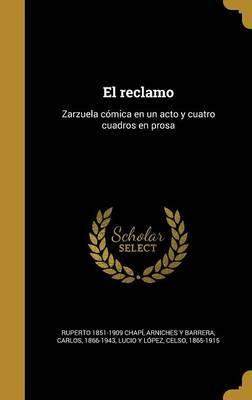 Libro El Reclamo : Zarzuela C Mica En Un Acto Y Cuatro Cu...