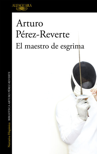 El Maestro De Esgrima, De Pérez-reverte, Arturo. Editorial Alfaguara, Tapa Blanda En Español