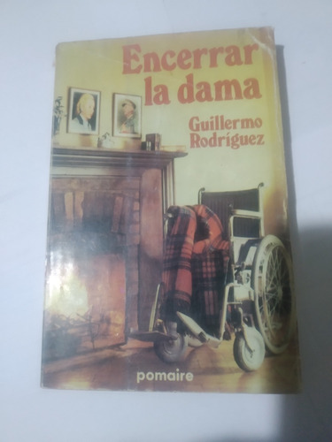 Encerrar La Dama - Guillermo Rodríguez (peronismo)-a226 (Usado)