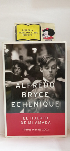 El Huerto De Mi Amada - Alfredo Bryce Echenique - 2002