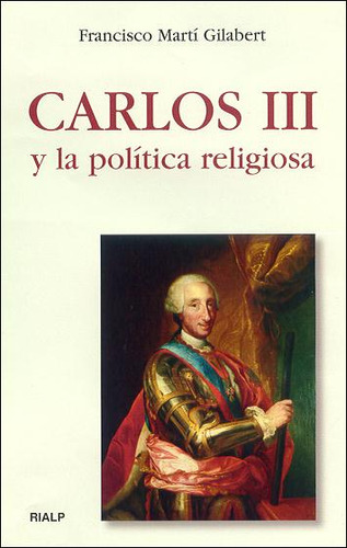 Carlos Iii Y La Pol¡tica Religiosa  -  Mart¡ Gilabert, Fran