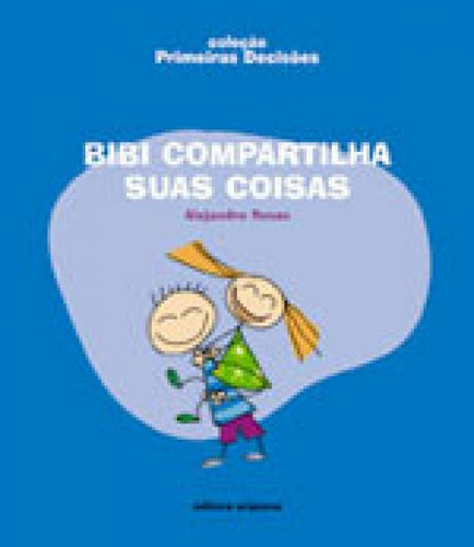 Bibi Compartilha Suas Coisas, De Rosas, Alejandro. Editora Scipione, Capa Mole, Edição 1ª Edição - 2008 Em Português