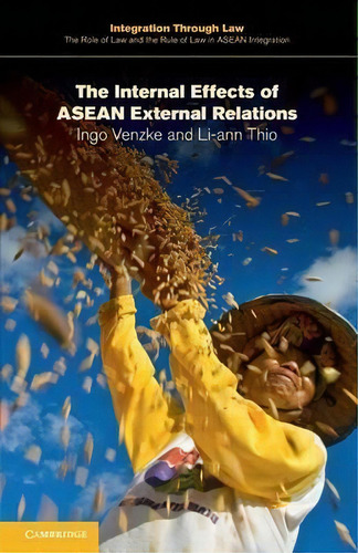 The Internal Effects Of Asean External Relations, De Ingo Venzke. Editorial Cambridge University Press, Tapa Blanda En Inglés