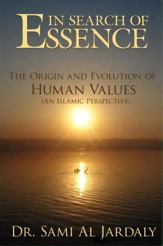 In Search Of Essence, De Dr Sami Al Jardaly. Editorial Authorhouse, Tapa Blanda En Inglés