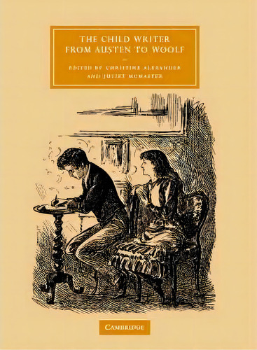 Cambridge Studies In Nineteenth-century Literature And Culture: The Child Writer From Austen To W..., De Gillian Beer. Editorial Cambridge University Press, Tapa Dura En Inglés