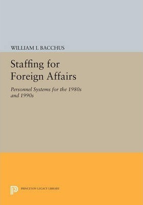 Libro Staffing For Foreign Affairs - William I. Bacchus