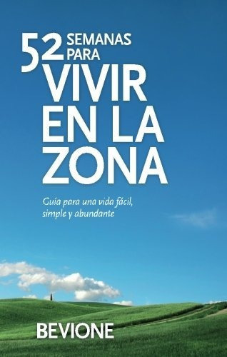 Libro : 52 Semanas Para Vivir En La Zona - Bevione, Julio 