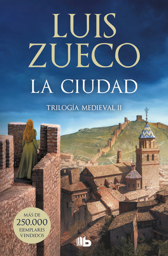 LA CIUDAD TRILOGIA MEDIEVAL 2, de Luis Zueco. Editorial B de Bolsillo, tapa blanda en español, 2023