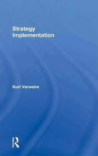 Strategy Implementation, De Kurt Verweire., Vol. 1. Editorial Taylor Francis Ltd, Tapa Dura En Inglés