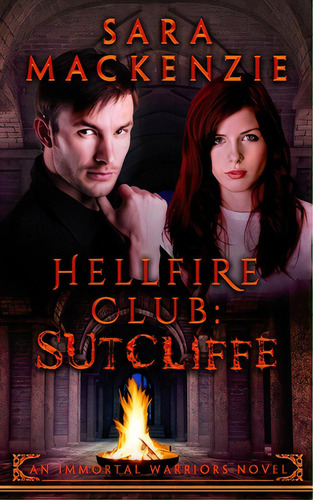 Hellfire Club - Sutcliffe: An Immortal Warriors Novel, De Mackenzie, Sara. Editorial Lightning Source Inc, Tapa Blanda En Inglés