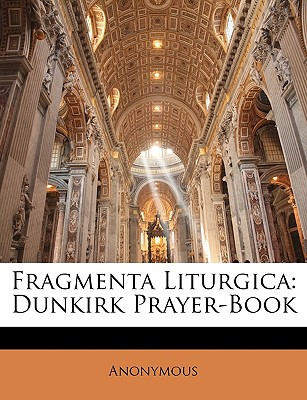 Libro Fragmenta Liturgica: Dunkirk Prayer-book - Anonymous