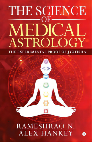 The Science Of Medical Astrology: The Experimental Proof Of Jyotisha, De Rameshrao N.. Editorial Harpercollins 360, Tapa Blanda En Inglés