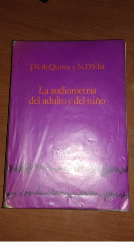La Audiometria Del Adulto Y Del Niño - J.b.quiros - Paidos
