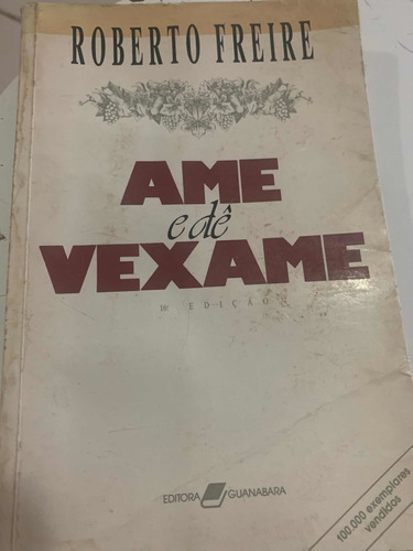 Livro -  Ame E De Vexame De Roberto Freire