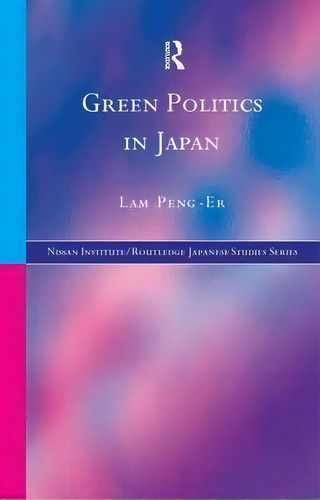 Green Politics In Japan, De Lam Peng-er. Editorial Taylor Francis Ltd, Tapa Blanda En Inglés