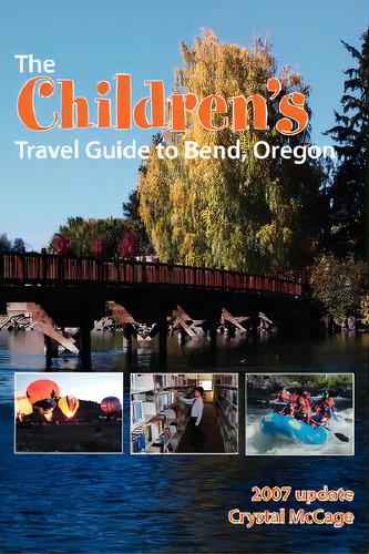 The Children's Travel Guide To Bend, Oregon, De Mccage, Crystal. Editorial Authorhouse, Tapa Blanda En Inglés