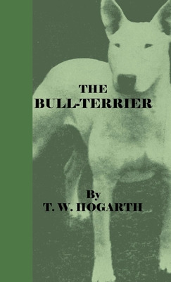 Libro The Bull-terrier - Hogarth, T. W.