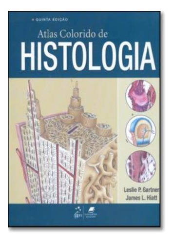 Atlas Colorido De Histologia - 5ª Edicao, De Gartner, Leslie P.. Editora Guanabara, Edição 5 Em Português