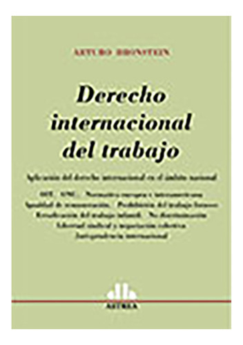 Derecho Internacional Del Trabajo - Bronstein, Arturo