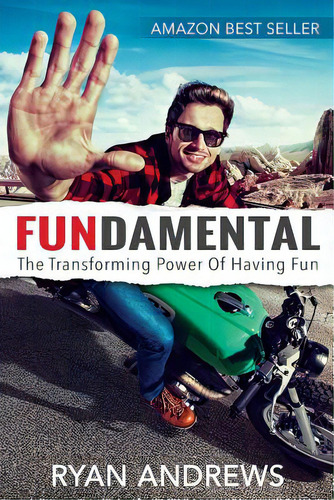 Fundamental: The Transforming Power Of Having Fun, De Andrews, Ryan. Editorial Lightning Source Inc, Tapa Blanda En Inglés