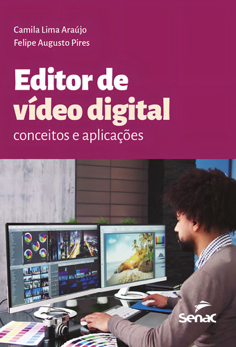 Editor De Vídeo Digital:: Conceitos E Aplicações, De Camila Lima Araújo. Editorial Senac Sao Paulo, Capa Mole, Edição 1 Em Português, 2024
