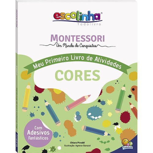 Montessori Meu Primeiro Livro de Atividades... Cores (Escolinha), de Piroddi, Chiara. Editora Todolivro Distribuidora Ltda., capa mole em português, 2020