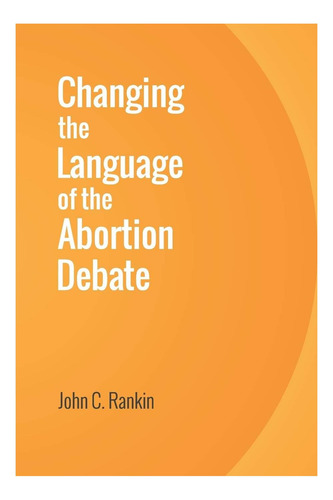 Libro: Cambiando El Lenguaje Del Debate Sobre El Aborto