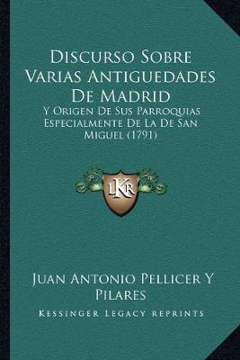 Libro Discurso Sobre Varias Antiguedades De Madrid - Juan...