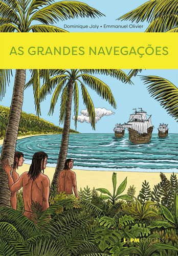 As grandes navegações: HQ, de Joly, Dominique. Editora Publibooks Livros e Papeis Ltda., capa mole em português, 2022