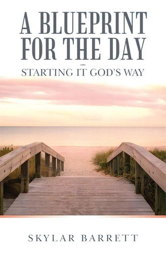 A Blueprint For The Day - Starting It God's Way, De Barrett, Skylar. Editorial Westbow Pr, Tapa Blanda En Inglés
