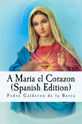 Libro A Maria El Corazon (spanish Edition) - Martinez, Al...