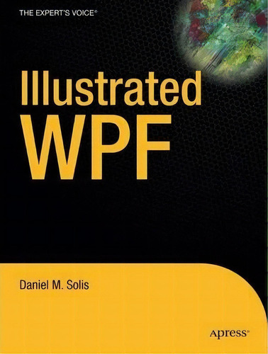 Illustrated Wpf, De Daniel Solis. Editorial Springer-verlag Berlin And Heidelberg Gmbh & Co. Kg, Tapa Blanda En Inglés
