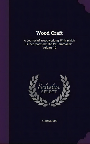 Wood Craft, De Anonymous. Editorial Palala Press, Tapa Dura En Inglés